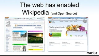 The web has enabledWikipedia(and Open Source)