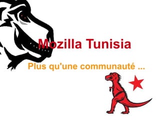 Mozilla Tunisia   Plus qu'une communauté ... 
