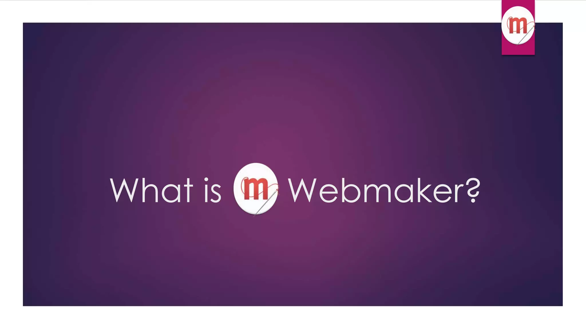 What is Webmaker? 
 