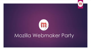 Mozilla Webmaker Party 
 