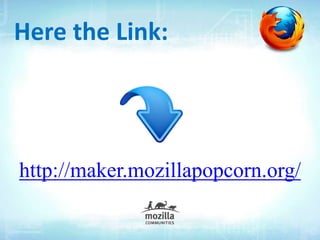 http://maker.mozillapopcorn.org/
Here the Link:
 