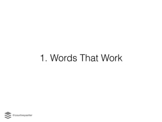 1. Words That Work
@courtneyseiter
 