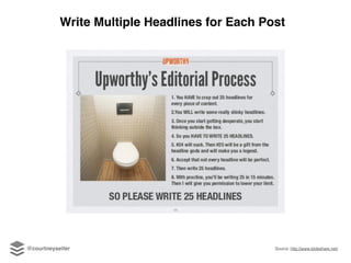 @courtneyseiter Source: http://www.slideshare.net/
Write Multiple Headlines for Each Post
 