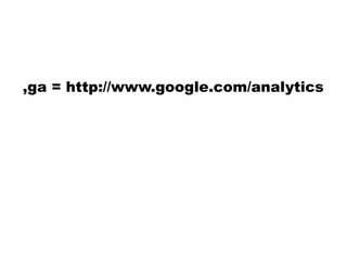 ,ga = http://www.google.com/analytics
 