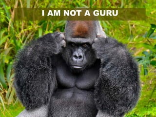 I AM NOT A GURU
 