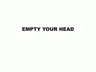 EMPTY YOUR HEAD
 
