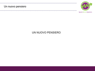 Un nuovo pensiero UN NUOVO PENSIERO  