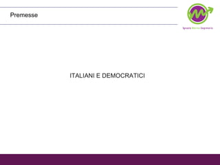 Premesse ITALIANI E DEMOCRATICI  