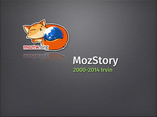 MozStory 
2000-2014 Irvin 
 