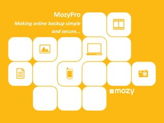 MozyPro Making online backup simple and secure... 