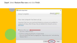Step4. Select Restore files now and click Finish.
 