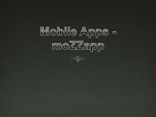 Mobile Apps - moZZapp 