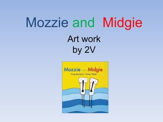 Mozzie and MidgieArt work by 2V 
