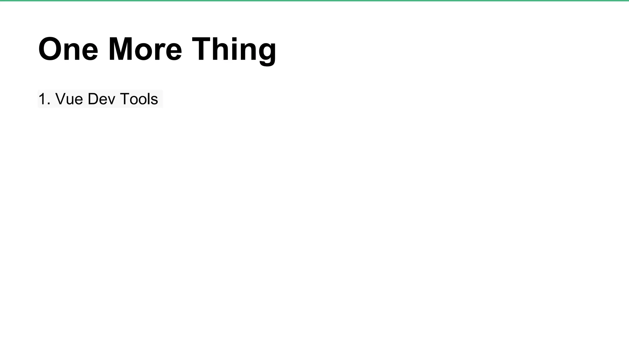 One More Thing 1. Vue Dev Tools 