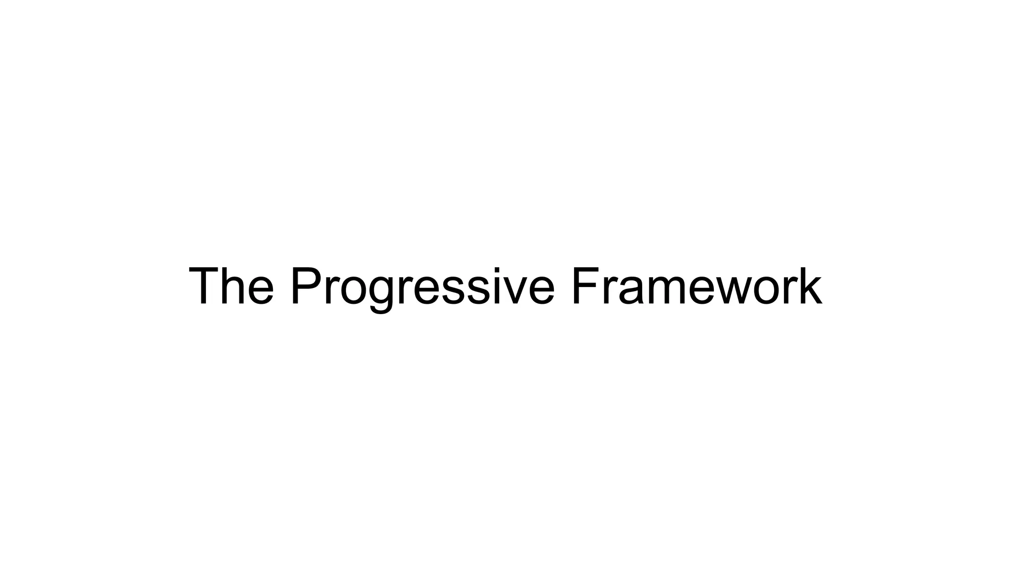 The Progressive Framework 