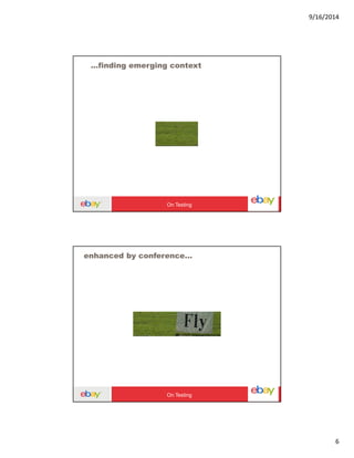 9/16/2014
6
…finding emerging context
On Testing
enhanced by conference…
On Testing
 