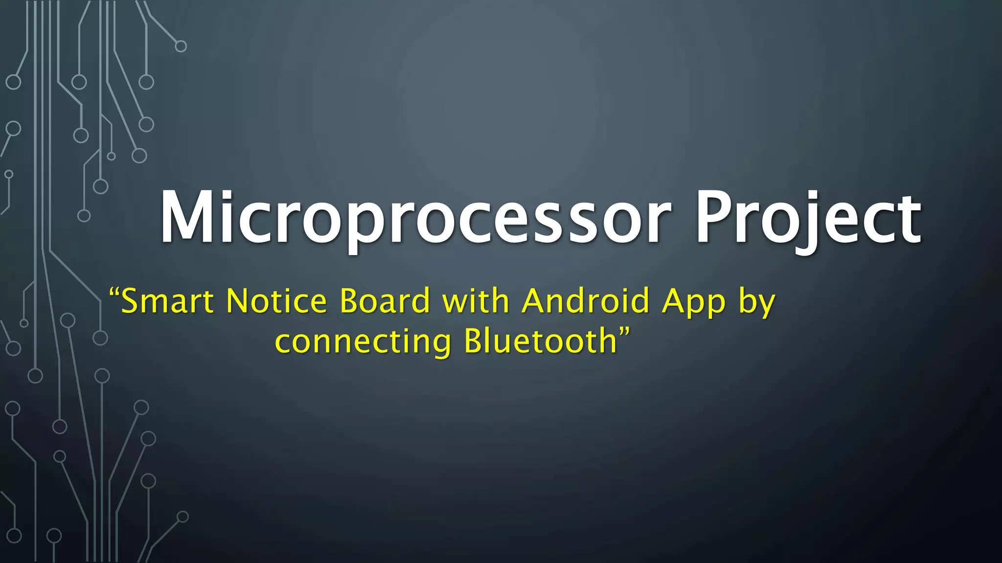Smart Notice Board with android app via Bluetooth PPT