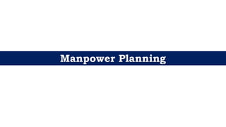 Manpower Planning
 