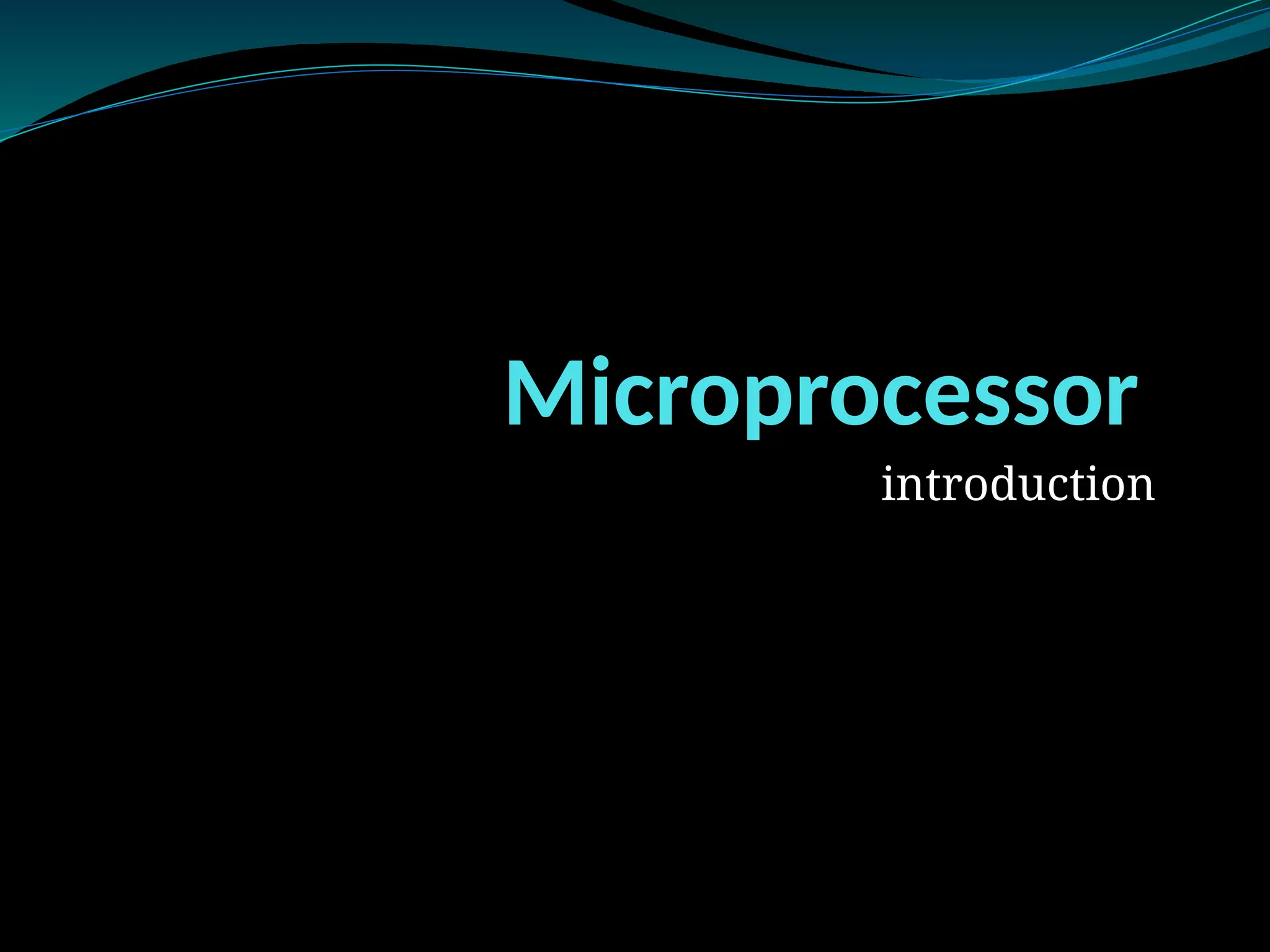 Microprocessor
introduction
 