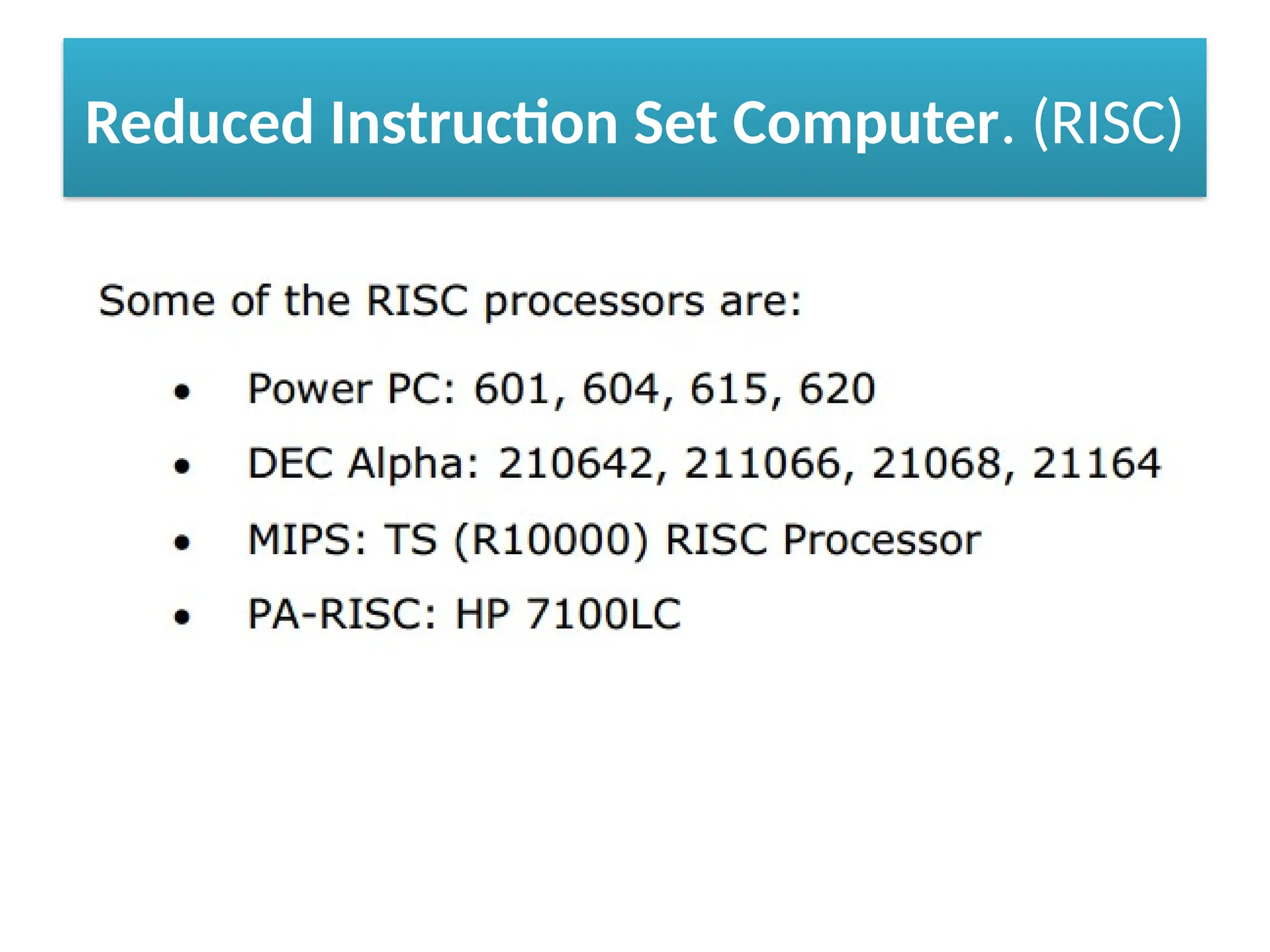 Reduced Instruction Set Computer. (RISC)
 