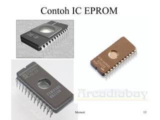 Contoh IC EPROM 
Memori 13 
 