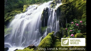 Siting, Land & Water, Biodiversity
 