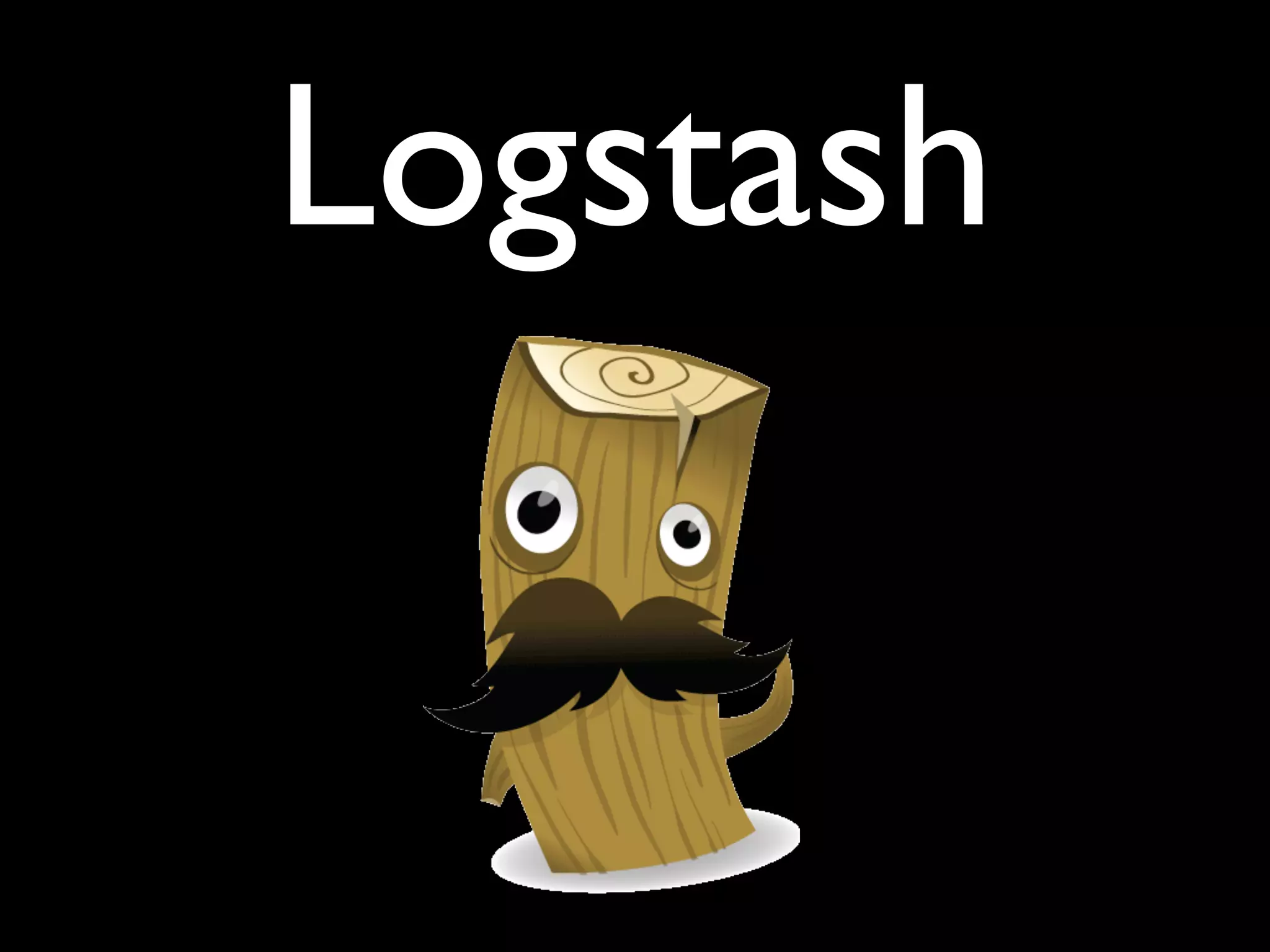 Logstash
 