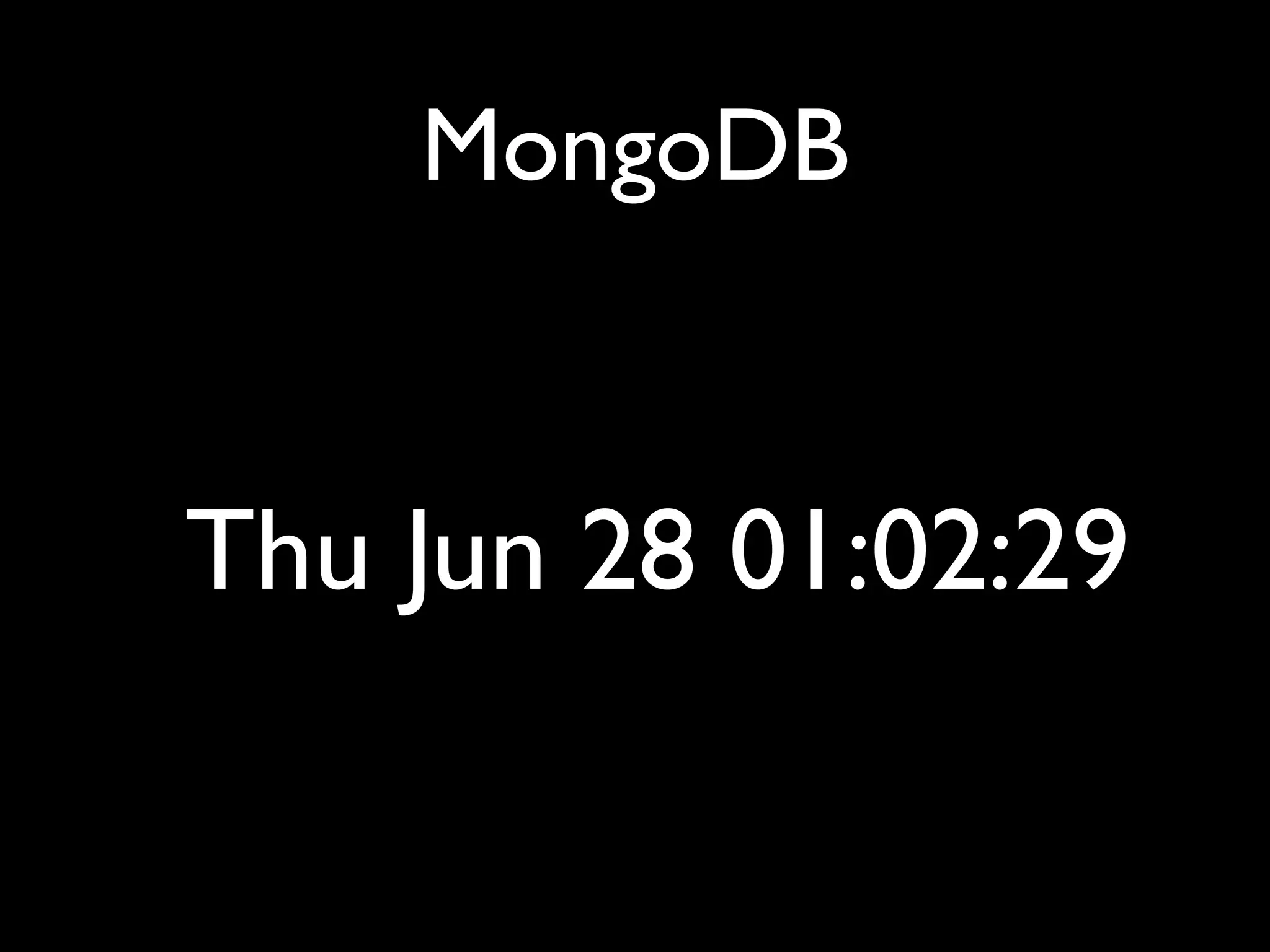 MongoDB


Thu Jun 28 01:02:29
 