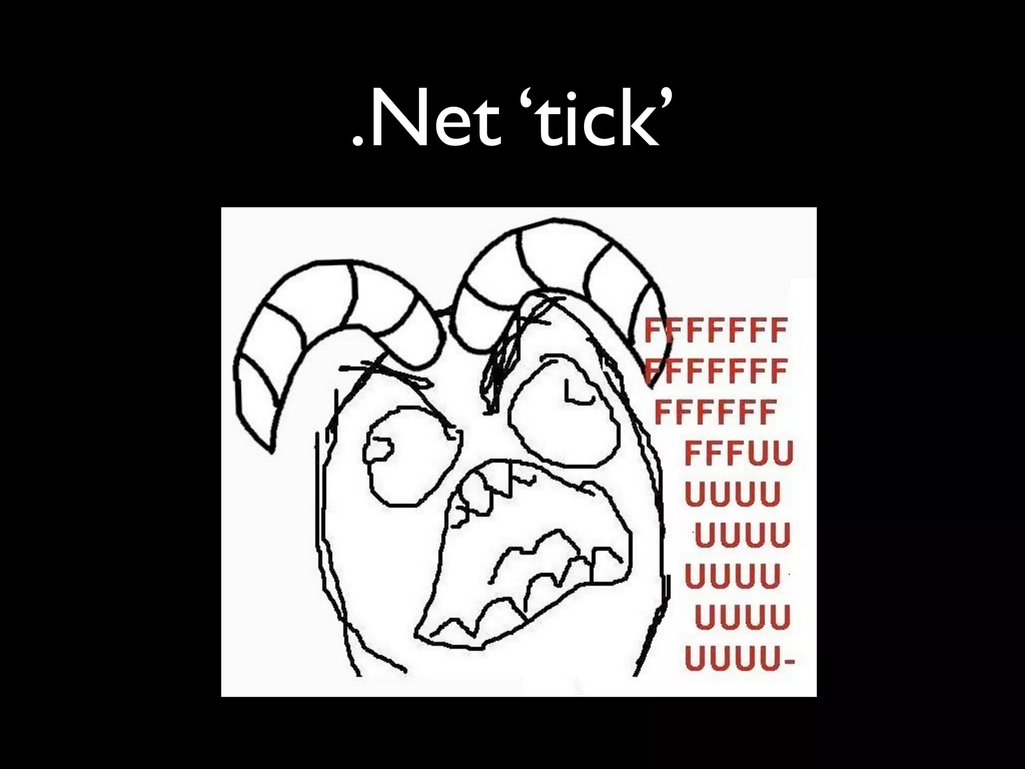 .Net ‘tick’
 