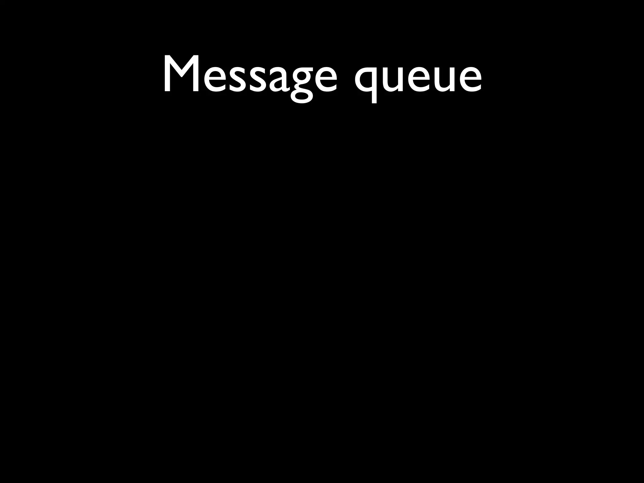 Message queue
 