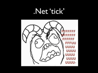 .Net ‘tick’
 