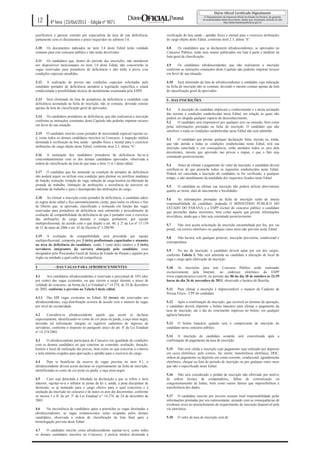 12

4ª feira |23/Out/2013 - Edição nº 9071

justificativa e parecer emitido por especialista da área de sua deficiência,
juntamente com os documentos e prazo requeridos no subitem 3.6.

verificação de boa saúde - aptidão física e mental para o exercício atribuições
do cargo objeto deste Edital, conforme item 2.3, alínea “h”.

3.10 Os documentos indicados no item 3.6 deste Edital terão validade
somente para este concurso público e não serão devolvidos.

4.8
Os candidatos que se declararem afrodescendentes, se aprovados no
Concurso Público, terão seus nomes publicados em lista à parte e também na
lista geral de classificação.

3.11 Os candidatos que, dentro do período das inscrições, não atenderem
aos dispositivos mencionados no item 3.6 deste Edital, não concorrerão às
vagas reservadas para portadores de deficiência e não terão a prova e/ou
condições especiais atendidas.

4.9
Os candidatos afrodescendentes que não realizarem a inscrição
conforme as instruções constantes deste Capítulo não poderão impetrar recurso
em favor de sua situação.

3.12 A realização de provas nas condições especiais solicitadas pelo
candidato portador de deficiência atenderá a legislação específica e estará
condicionada à possibilidade técnica de atendimento examinada pela ESPP.

4.10 Será eliminado da lista de afrodescendentes o candidato cuja indicação
na ficha de inscrição não se constate, devendo o mesmo constar apenas da lista
de classificação geral de aprovados.

3.13 Será eliminado da lista de portadores de deficiência o candidato cuja
deficiência assinalada na ficha de inscrição, não se constate, devendo constar
apenas da lista de classificação geral de aprovados.

5 - DAS INSCRIÇÕES

3.14 Os candidatos portadores de deficiência, que não realizarem a inscrição
conforme as instruções constantes deste Capítulo não poderão impetrar recurso
em favor de sua situação.
3.15 O candidato inscrito como portador de necessidade especial sujeitar-seá, como todos os demais candidatos inscritos no Concurso, à inspeção médica
destinada à verificação de boa saúde - aptidão física e mental para o exercício
atribuições do cargo objeto deste Edital, conforme item 2.3, alínea “h”.
3.16 A nomeação dos candidatos portadores de deficiência far-se-á
concomitantemente com os dos demais candidatos aprovados, observada a
ordem de classificação da lista de que trata o item 11.6.1 deste edital.
3.17 O candidato que for nomeado na condição de portador de deficiência
não poderá arguir ou utilizar essa condição para pleitear ou justificar mudança
de função, remoção, reopção de vaga, redução de carga horária ou alteração da
jornada de trabalho, limitação de atribuições e assistência de terceiros no
ambiente de trabalho e para o desempenho das atribuições do cargo.
3.18 Ao efetuar a inscrição como portador de deficiência, o candidato adere
às regras deste edital e fica automaticamente ciente, para todos os efeitos e fins
de Direito que, se aprovado, classificado e nomeado em função das vagas
reservadas para portadores de deficiência será submetido a procedimento de
avaliação de compatibilidade da deficiência de que é portador com o exercício
das atribuições do cargo durante o estágio probatório, por equipe
multiprofissional, de acordo com o que dispõe o art. 40, § 2º da Lei nº 15.139
de 31 de maio de 2006 e art. 43 do Decreto nº 3.298/99.
3.19 A avaliação de compatibilidade será procedida por equipe
multiprofissional, composta por 3 (três) profissionais capacitados e atuantes
na área de deficiência do candidato, sendo 1 (um) deles médico e 3 (três)
servidores integrantes da carreira almejada pelo candidato, estes
designados pelo Procurador-Geral de Justiça do Estado do Paraná e aqueles por
órgão ou entidade a qual caiba tal competência.
4

- DAS VAGAS PARA AFRODESCENDENTES

4.1
Aos candidatos afrodescendentes é reservado o percentual de 10% (dez
por cento) das vagas existentes, ou que vierem a surgir durante o prazo de
validade do concurso, na forma da Lei Estadual n.º 14.274, de 24 de dezembro
de 2003, conforme o previsto na Tabela I deste edital.
4.1.1 Das 131 vagas existentes no Edital, 13 (treze) são reservadas aos
afrodescendentes, cuja distribuição ocorreu de acordo com o número de vagas
por nível de escolaridade.
4.2
Considera-se afrodescendente aquele que assim se declarar
expressamente, identificando-se como de cor preta ou parda, a raça etnia negra,
devendo tal informação integrar os registros cadastrais de ingresso de
servidores, conforme o disposto no parágrafo único do art. 4º da Lei Estadual
nº 14.274/2003.
4.3
O afrodescendente participará do Concurso em igualdade de condições
com os demais candidatos no que concerne ao conteúdo, avaliação, duração,
horário e local de realização das provas, bem como no que concerne a critérios
e nota mínima exigidos para aprovação e aptidão para o exercício do cargo.
4.4
Para se beneficiar da reserva de vagas prevista no item 4.1, o
afrodescendente deverá assim declarar-se expressamente na ficha de inscrição,
identificando-se como de cor preta ou parda, a raça etnia negra.
4.5
Caso seja detectada a falsidade na declaração a que se refere o item
anterior, sujeitar-se-á o infrator às penas da lei e, ainda, à pena disciplinar de
demissão, se já nomeado para o cargo efetivo para o qual concorreu e à
anulação da inscrição no concurso e de todos os atos daí decorrentes, conforme
os incisos I e II, do art. 5º da Lei Estadual n.º 14.274, de 24 de dezembro de
2003.
4.6
Na inexistência de candidatos aptos a preencher as vagas destinadas a
afrodescendentes, as vagas remanescentes serão ocupadas pelos demais
candidatos, observada a ordem de classificação da lista final após a
homologação prevista deste Edital.
4.7
O candidato inscrito como afrodescendente sujeitar-se-á, como todos
os demais candidatos inscritos no Concurso, à perícia médica destinada à

5.1
A inscrição do candidato implicará o conhecimento e a tácita aceitação
das normas e condições estabelecidas neste Edital, em relação às quais não
poderá ser alegada qualquer espécie de desconhecimento.
5.2
O candidato será responsável por qualquer erro ou omissão, bem como
pelas informações prestadas na ficha de inscrição. O candidato que não
satisfizer a todas as condições estabelecidas neste Edital não será admitido.
5.3
O candidato que prestar qualquer declaração falsa, inexata ou, ainda,
que não atenda a todas as condições estabelecidas neste Edital, terá sua
inscrição cancelada e, em consequência, serão anulados todos os atos dela
decorrentes, mesmo que aprovado nas provas e etapas, e que o fato seja
constatado posteriormente.
5.4
Antes de efetuar o pagamento do valor da inscrição, o candidato deverá
certificar-se de que preenche todos os requisitos estabelecidos neste Edital.
Poderá ser cancelada a inscrição do candidato se for verificado, a qualquer
tempo, o não atendimento da totalidade dos requisitos fixados neste Edital.
5.5
O candidato ao efetuar sua inscrição não poderá utilizar abreviaturas
quanto ao nome, data de nascimento e localidades.
5.6
As informações prestadas na ficha de inscrição serão de inteira
responsabilidade do candidato, podendo O MINISTÉRIO PÚBLICO DO
ESTADO DO PARANÁ e a ESPP excluir do concurso público o candidato
que preencher dados incorretos, bem como aquele que prestar informações
inverídicas, ainda que o fato seja constatado posteriormente.
5.7
Não será aceita solicitação de inscrição encaminhada por fax, por via
postal, via correio eletrônico ou qualquer outro meio não previsto neste Edital.
5.8
Não haverá, sob qualquer pretexto, inscrição provisória, condicional e
extemporânea.
5.9
No ato da inscrição, o candidato deverá optar por um dos cargos,
conforme Tabela I. Não será admitida ao candidato a alteração de local de
vaga e cargo após efetivação da inscrição.
5.10 As inscrições para este Concurso Público serão realizadas
exclusivamente pela Internet, no endereço eletrônico da ESPP
www.esppconcursos.com.br, no período das 8h do dia 28 de outubro às 23:59
horas do dia 26 de novembro de 2013, observado o horário de Brasília.
5.11 Para efetuar a inscrição é imprescindível o número de Cadastro de
Pessoa Física - CPF do candidato.
5.12 Após a confirmação da inscrição, que ocorrerá ao término da operação,
o candidato deverá imprimir o boleto bancário para efetuar o pagamento da
taxa de inscrição, até o dia do vencimento impresso no boleto, em qualquer
agência bancária.
5.13 O boleto bancário quitado será o comprovante de inscrição do
candidato nesse concurso público.
5.14 A inscrição do candidato somente será concretizada após a
confirmação do pagamento da taxa de inscrição.
5.15 Não será válida a inscrição cujo pagamento seja realizado por depósito
em caixa eletrônico, pelo correio, fac símile, transferência eletrônica, DOC,
ordem de pagamento ou depósito em conta-corrente, condicional, agendamento
eletrônico, cheque ou fora do período de inscrição ou por qualquer outro meio
que não o especificado neste Edital.
5.16 Não será considerado o pedido de inscrição não efetivado por motivo
de ordem técnica de computadores, falhas de comunicação ou
congestionamento de linhas, bem como outros fatores que impossibilitem a
transferência dos dados.
5.17 O candidato inscrito por terceiro assume total responsabilidade pelas
informações prestadas por seu representante, arcando com as consequências de
eventuais erros no preenchimento do requerimento de inscrição disponível pela
via eletrônica.
5.18

O valor da taxa de inscrição será de:

 