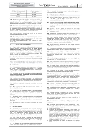 4ª feira |23/Out/2013 - Edição nº 9071
NÍVEL DE ESCOLARIDADE

TAXA DE Inscrição

Fundamental

R$ 50,00

Médio

R$ 80,00

Superior

R$ 120,00

5.19 Não haverá devolução da importância paga, ainda que efetuada em
valor superior ao fixado ou em duplicidade, nem isenção total ou parcial de
pagamento do valor da taxa de inscrição, seja qual for o motivo. A devolução
da importância paga somente ocorrerá se o Concurso Público não se realizar.

13

7.4
A solicitação de atendimento especial será atendida segundo os
critérios de viabilidade e razoabilidade.
8 - DA REALIZAÇÃO DAS PROVAS
8.1

A aplicação da Prova Objetiva, Dissertativa e Redação está prevista para
o dia 15 de dezembro de 2013, e será realizada em um único dia e
horário na cidade de Curitiba - PR.

8.2

A duração das Provas será de 04 (quatro) horas e 30 (trinta) minutos,
incluído o tempo para leitura das instruções e preenchimento das folhas
de respostas, sendo responsabilidade do candidato observar o horário
estabelecido.

5.20 O candidato que não efetuar o pagamento de sua inscrição, até a data
de vencimento constante do seu boleto, poderá utilizar a opção de imprimir a 2ª
via do boleto até o dia subsequente ao término da inscrição. O candidato que
não efetuar o pagamento da inscrição até o dia imediatamente subsequente ao
término da inscrição, ficará impossibilitado de participar do concurso.

8.3 O local, a sala e o horário de realização das provas serão
disponibilizados no endereço eletrônico www.esppconcursos.com.br, a partir
de 09 de dezembro de 2013.

5.21 Não serão aceitas as solicitações de inscrição que não atenderem
rigorosamente ao estabelecido neste edital.

8.4 Será publicado no endereço eletrônico www.esppconcursos.com.br o
edital de convocação confirmando o dia e horário de aplicação das provas.

5.22 O candidato que não tiver acesso próprio à internet poderá efetivar sua
inscrição por meio de posto de inscrição, nos horários das 10 às 16 horas
exceto sábado, domingo e feriados, no seguinte local:
a) GET ON, localizado na Rua Visconde de Nacar, 1388, Loja 02 - Centro Curitiba - PR

8.5 Caso o número de candidatos inscritos exceda à oferta de lugares
adequados para realização de provas, O MINISTÉRIO PÚBLICO DO
ESTADO DO PARANÁ e a ESPP se reservam ao direito de alocá-los em
cidades próximas, não assumindo, entretanto, qualquer responsabilidade ou
ônus quanto ao transporte e o alojamento desses candidatos.

6

8.6 Havendo alteração da data prevista, as provas poderão ocorrer em
sábados, domingos ou feriados.

- EFETIVAÇÃO DAS INSCRIÇÕES

6.1
A partir de 02 de dezembro de 2013 o candidato deverá conferir, no
endereço eletrônico www.esppconcursos.com.br na opção, inscrições
homologadas (efetivadas), se os dados da sua inscrição foram recebidos e o
pagamento processado. Em caso negativo, o candidato deverá entrar em
contato com o Serviço de Atendimento ao Candidato - SAC da ESPP, pelo
telefone (11) 4788-1170, de segunda à sexta-feira (úteis), das 9 às 17 horas
(horário de Brasília), para verificar o ocorrido.
6.2
Inscrições realizadas em desacordo com o disposto neste Edital serão
consideradas inválidas, sem direito a ressarcimento da taxa porventura paga
pelo candidato.
7 - DAS CONDIÇÕES ESPECIAIS PARA REALIZAÇÃO DAS PROVAS
7.1

Das lactantes:

7.1.1 Ficam assegurado as lactantes o direito de participarem do Concurso,
nos critérios e condições estabelecidos pelos artigos 227 da Constituição
Federal, artigo 4º da Lei nº 8.069/90 (Estatuto da Criança e do Adolescente) e
artigos 1º e 2º da Lei nº 10.048/2000.
7.1.2 A candidata que seja mãe lactante deverá preencher requerimento
especificando esta condição, para a adoção das providências necessárias
no próprio formulário de inscrição.
7.1.3 Nos horários previstos para amamentação, a mãe poderá retirar-se,
temporariamente, da sala/local em que estarão sendo realizadas as provas, para
atendimento ao seu bebê, em sala especial a ser reservada pela Coordenação.
7.1.4 Não haverá compensação do tempo de amamentação em favor da
candidata.
7.1.5 Para a amamentação o bebê deverá permanecer no ambiente a ser
determinado pela Coordenação.
7.1.6 O bebê deverá estar acompanhado somente de um adulto responsável
por sua guarda (familiar ou terceiro indicado pela candidata), e a permanência
temporária desse adulto, em local apropriado, será indicada pela Coordenação
do Concurso.
7.1.7 A candidata, durante o período de amamentação, será acompanhada de
uma “fiscal” da ESPP, sem a presença do responsável pela guarda da criança
que garantirá que sua conduta esteja de acordo com os termos e condições
deste Edital.
7.1.8 A candidata nesta condição que não levar acompanhante, não realizará
as provas.
7.2

Das outras condições:

7.2.1 O candidato que, por qualquer razão, passe a necessitar de condições
especiais para a realização das provas, deverá encaminhar, até o dia 22 de
novembro de 2013, via Sedex ou correspondência com Aviso de Recebimento
(AR), a ESPP, situado à Rua Waldomiro Gabriel de Mello, 86, Chácara
Agrindus, Taboão da Serra – SP – CEP: 06763-020 o requerimento de
condição especial (Anexo III) devidamente preenchido e assinado.
7.2.2 Após o prazo de inscrição o candidato que ainda necessitar de
atendimento especial, deverá entrar em contato com a ESPP, com antecedência
mínima de 3 (três) dias úteis da realização das Provas, através do telefone (11)
4788.1170.
7.3
Os candidatos que não atenderem aos dispositivos mencionados no
capítulo 7 deste Edital, não terão a prova e/ou condições especiais atendidas.

8.7 O candidato não poderá alegar desconhecimento acerca da data, horário
e local de realização da prova, para fins de justificativa de sua ausência.
8.8 É de exclusiva responsabilidade do candidato, tomar ciência do trajeto
até o local de realização das Provas, a fim de evitar eventuais atrasos, sendo
aconselhável ao candidato visitar o local de realização da prova com
antecedência.
8.9 Não haverá segunda chamada seja qual for o motivo alegado para
justificar o atraso ou a ausência do candidato.
8.10 O não comparecimento às provas, por qualquer motivo, caracterizará a
desistência do candidato e resultará em sua eliminação deste Concurso Público.
8.11 Os eventuais erros de digitação de nome, número de documento de
identidade, sexo e data de nascimento, deverão ser corrigidos pelos candidatos
somente no dia das respectivas provas, com o fiscal de sala.
8.12 O candidato que não solicitar a correção dos dados deverá arcar
exclusivamente com as consequências advindas de sua omissão.
8.13 O candidato que, por qualquer motivo, não tiver seu nome constando na
Convocação, mas que apresente o respectivo comprovante de pagamento,
efetuado nos moldes previstos neste Edital, poderá participar do Concurso
Público, devendo preencher e assinar, no dia da prova, formulário específico.
8.14 A inclusão de que trata o item 8.13 será realizada de forma condicional,
sujeita a posterior verificação quanto à regularidade da referida inscrição.
8.15 Constatada a irregularidade da inscrição, a inclusão do candidato será
automaticamente cancelada, considerados nulos todos os atos dela decorrentes.
8.16 O candidato deverá apor sua assinatura na lista de presença, de acordo
com aquela constante do seu documento de identidade, vedada a aposição de
rubrica.
8.17 Depois de identificado e acomodado na sala de prova, o candidato não
poderá consultar ou manusear qualquer material de estudo ou de leitura
enquanto aguarda o horário de início da prova.
8.18 O candidato não poderá ausentar-se da sala de prova sem o
acompanhamento de um fiscal.
8.19 É vedado o ingresso de candidato em local de prova portando qualquer
tipo de arma.
8.20 O candidato deverá comparecer ao local designado para a prova,
constante do Ato de Convocação, com antecedência mínima de 60 (sessenta)
minutos do fechamento dos portões, munido de:
a) Comprovante de inscrição;
b) Original de um dos documentos de identidade a seguir: carteira e/ou
cédula de identidade expedida por Secretaria de Segurança Pública, pelas
Forças Armadas, pela Polícia Militar, pelo Ministério das Relações
Exteriores, Cédula de Identidade para Estrangeiros, Cédula de Identidade
fornecida por Órgãos ou Conselhos de Classe que, por força de Lei
Federal valem como documento de identidade, como, por exemplo, OAB,
CRM, CREA, CRC etc., Passaporte, Carteira de Trabalho e Previdência
Social, bem como Carteira Nacional de Habilitação (com fotografia na
forma da Lei Federal nº. 9.503/1997);
c) Caneta esferográfica de tinta preta ou azul, lápis preto nº 2 e borracha
macia.

 