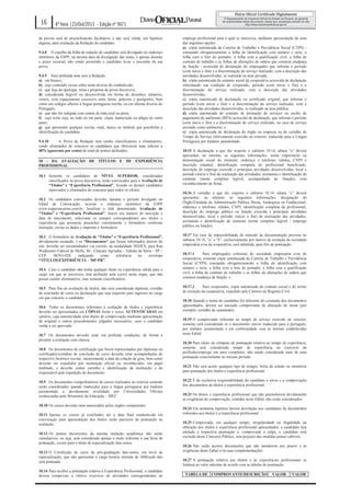 16

4ª feira |23/Out/2013 - Edição nº 9071

de provas será de preenchimento facultativo e não será válida, em hipótese
alguma, para avaliação da Redação do candidato.
9.4.8 O espelho da folha de redação do candidato será divulgado no endereço
eletrônico da ESPP, na mesma data da divulgação das notas, e apenas durante
o prazo recursal, não sendo permitido o candidato levar o rascunho da sua
prova.
9.4.9 Será atribuída nota zero à Redação:
a) em branco;
b) cujo conteúdo versar sobre tema diverso do estabelecido;
c) que fuja da tipologia, tema e proposta da prova discursiva;
d) considerada ilegível ou desenvolvida em forma de desenhos, números,
versos, com espaçamento excessivo entre letras, palavras e parágrafos, bem
como em códigos alheios à língua portuguesa escrita, ou em idioma diverso do
Português;
e) que não for redigida com caneta de tinta azul ou preta;
f) cujo texto seja, no todo ou em parte, cópia, transcrição ou plágio de outro
autor;
g) que apresentar qualquer escrita, sinal, marca ou símbolo que possibilite a
identificação do candidato.
9.4.10
A Prova de Redação terá cunho classificatório e eliminatório,
sendo eliminados do concurso os candidatos que obtiverem nota inferior a
40% (quarenta por cento) do total de pontos atribuídos.
10 - DA AVALIAÇÃO DE TÍTULOS E DE EXPERIÊNCIA
PROFISSIONAL
10.1 Somente os candidatos de NÍVEL SUPERIOR, considerados
classificados na prova discursiva, serão convocados para a Avaliação de
“Títulos” e “Experiência Profissional”, ficando os demais candidatos
reprovados e eliminados do concurso para todos os efeitos.
10.2 Os candidatos convocados deverão, durante o período divulgado no
Edital de Convocação, acessar o endereço eletrônico da ESPP
www.esppconcursos.com.br, localizar o link denominado Avaliação de
“Títulos” e “Experiência Profissional”, inserir seu número de inscrição e
data de nascimento, selecionar os campos correspondentes aos títulos e
experiência que possuem, preencher corretamente o formulário conforme
instrução, enviar os dados e imprimir o formulário.
10.3 O formulário de Avaliação de “Títulos” e “Experiência Profissional”,
devidamente assinado, e os “Documentos“ que foram informados através do
site, deverão ser encaminhados via correio, na modalidade SEDEX, para Rua
Waldomiro Gabriel de Mello, 86 - Chácara Agrindus - Taboão da Serra – SP –
CEP:
06763-020,
indicando
como
referência
no
envelope
“TÍTULOS/EXPERIÊNCIA – MP-PR”.
10.4 Caso o candidato não tenha qualquer título ou experiência válida para o
cargo em que se inscreveu, terá atribuída nota (zero) nesta etapa, que não
possui caráter eliminatório, mas somente classificatório.
10.5 Para fins de avaliação de títulos, não será considerado diploma, certidão
de conclusão de curso ou declaração que seja requisito para ingresso no cargo
em que concorre o candidato.
10.6 Todos os documentos referentes à avaliação de títulos e experiência
deverão ser apresentados em CÓPIAS frente e verso, AUTENTICADAS em
cartório, cuja autenticidade será objeto de comprovação mediante apresentação
de original e outros procedimentos julgados necessários, caso o candidato
venha a ser aprovado.
10.7 Os documentos deverão estar em perfeitas condições, de forma a
permitir a avaliação com clareza.
10.8 Os documentos de certificação que forem representados por diplomas ou
certificados/certidões de conclusão de curso deverão estar acompanhados do
respectivo histórico escolar, mencionando a data da colação de grau, bem como
deverão ser expedidos por instituição oficial ou reconhecidos, em papel
timbrado, e deverão conter carimbo e identificação da instituição e do
responsável pela expedição do documento.
10.9 Os documentos comprobatórios de cursos realizados no exterior somente
serão considerados quando traduzidos para a língua portuguesa por tradutor
juramentado e devidamente revalidado por Universidades Oficiais
credenciadas pelo Ministério da Educação – MEC.
10.10 Os cursos deverão estar autorizados pelos órgãos competentes.
10.11 Apenas os cursos já concluídos até a data final estabelecida em
convocação para apresentação dos títulos serão passíveis de pontuação na
avaliação.
10.12 Os pontos decorrentes da mesma titulação acadêmica não serão
cumulativos, ou seja, será considerado apenas o título referente à sua faixa de
pontuação, exceto para o título de especialização latu-sensu.
10.13 O Certificado de curso de pós-graduação lato-sensu, em nível de
especialização, que não apresentar a carga horária mínima de 360h/aula não
será pontuado.
10.14 Para receber a pontuação relativa à Experiência Profissional, o candidato
deverá comprovar o efetivo exercício de atividades correspondentes ao

emprego profissional para o qual se inscreveu, mediante apresentação de uma
das seguintes opções:
a) cópia autenticada da Carteira de Trabalho e Previdência Social (CTPS) constando obrigatoriamente a folha de identificação com número e série, a
folha com a foto do portador, a folha com a qualificação civil, a folha de
contrato de trabalho e as folhas de alterações de salário que constem mudança
de função - acrescida de declaração do empregador que informe o período
(com início e fim) e a discriminação do serviço realizado, com a descrição das
atividades desenvolvidas, se realizado na área privada;
b) cópia autenticada do estatuto social da cooperativa acrescida de declaração
informando sua condição de cooperado, período (com início e fim) e a
discriminação do serviço realizado, com a descrição das atividades
desenvolvidas;
c) cópia autenticada de declaração ou certificado original, que informe o
período (com início e fim) e a discriminação do serviço realizado, com a
descrição das atividades desenvolvidas, se realizado na área pública;
d) cópia autenticada de contrato de prestação de serviços ou recibo de
pagamento de autônomo (RPA) acrescido de declaração, que informe o período
(com início e fim) e a discriminação do serviço realizado, no caso de serviço
prestado como autônomo; e
e) cópia autenticada de declaração do órgão ou empresa ou de certidão de
Tempo de Serviço efetivamente exercido no exterior, traduzido para a Língua
Portuguesa por tradutor juramentado.
10.15 A declaração a que diz respeito o subitem 10.14, alínea “a” deverá
apresentar, no mínimo, as seguintes informações: nome empresarial ou
denominação social do emitente; endereço e telefones válidos, CNPJ e
inscrição estadual, identificação completa do profissional beneficiado;
descrição do emprego exercido e principais atividades desenvolvidas; local e
período (início e fim) de realização das atividades; assinatura e identificação do
emitente (nome completo legível, acompanhado de /função), com
reconhecimento de firma.
10.16 A certidão a que diz respeito o subitem 10.14, alínea “c” deverá
apresentar, no mínimo, as seguintes informações: designação do
Órgão/Entidade da Administração Pública Direta, Autárquica ou Fundacional;
endereço e telefones válidos, CNPJ, identificação completa do profissional;
descrição do emprego público ou função exercida e principais atividades
desenvolvidas; local e período (início e fim) de realização das atividades;
assinatura e identificação do emitente (nome completo legível / emprego
público ou função).
10.17 Em caso de impossibilidade de emissão da documentação prevista no
subitem 10.14, “a” e “b”, exclusivamente por motivo de extinção da sociedade
empresária e/ou da cooperativa, será admitida, para fins de pontuação:
10.17.1
Para empregados celetistas de sociedade empresária e/ou de
cooperativa, somente cópia autenticada da Carteira de Trabalho e Previdência
Social (CTPS) constando obrigatoriamente a folha de identificação com
número e série, a folha com a foto do portador, a folha com a qualificação
civil, a folha de contrato de trabalho e as folhas de alterações de salário que
constem mudança de função; e
10.17.2
Para cooperados, cópia autenticada do estatuto social e do termo
de extinção da cooperativa, expedido pelo Cartório de Registro Civil.
10.18 Quando o nome do candidato for diferente do constante dos documentos
apresentados, deverá ser anexado comprovante de alteração do nome (por
exemplo: certidão de casamento).
10.19 O comprovante referente ao tempo de serviço exercido no exterior,
somente será considerado se o documento estiver traduzido para o português,
por tradutor juramentado e em conformidade com as normas estabelecidas
neste Edital.
10.20 Para efeito de cômputo de pontuação relativa ao tempo de experiência,
somente será considerado tempo de experiência no exercício da
profissão/emprego em anos completos, não sendo considerada mais de uma
pontuação concomitante no mesmo período.
10.21 Não será aceito qualquer tipo de estágio, bolsa de estudo ou monitoria
para pontuação dos títulos e experiência profissional.
10.22 É de exclusiva responsabilidade do candidato o envio e a comprovação
dos documentos de títulos e experiência profissional.
10.23 Os títulos e experiência profissional que não preencherem devidamente
as exigências de comprovação, contidas neste Edital, não serão considerados.
10.24 Em nenhuma hipótese haverá devolução aos candidatos de documentos
referentes aos títulos e a experiência profissional.
10.25 Comprovada, em qualquer tempo, irregularidade ou ilegalidade na
obtenção dos títulos e experiência profissional apresentados, o candidato terá
anulada a respectiva pontuação e, comprovada a culpa, o candidato será
excluído deste Concurso Público, sem prejuízo das medidas penais cabíveis.
10.26 Não serão aceitos documentos que não atenderem aos prazos e às
exigências deste Edital e/ou suas complementações.
10.27 A pontuação relativa aos títulos e às experiências profissionais se
limitará ao valor máximo de acordo com as tabelas de pontuação.
TABELA DE COMPROVANTE/DESCRIÇÃO

VALOR

VALOR

 
