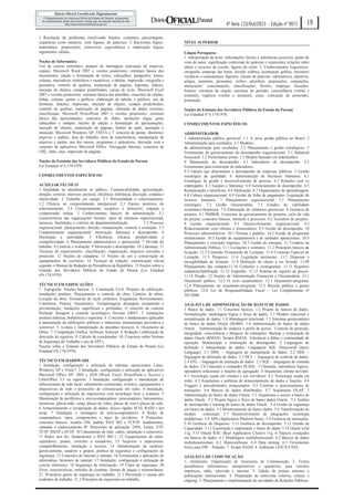 1 Resolução de problemas envolvendo frações, conjuntos, porcentagens,
sequências (com números, com figuras, de palavras). 2 Raciocínio lógicomatemático: proposições, conectivos, equivalência e implicação lógica,
argumentos válidos.
Noções de Informática
Uso de correio eletrônico, preparo de mensagens (anexação de arquivos,
cópias). Microsoft Word 2007 e versões posteriores: estrutura básica dos
documentos, edição e formatação de textos, cabeçalhos, parágrafos, fontes,
colunas, marcadores simbólicos e numéricos, e tabelas, impressão, ortografia e
gramática, controle de quebras, numeração de páginas, legendas, índices,
inserção de objetos, campos predefinidos, caixas de texto. Microsoft Excel
2007 e versões posteriores: estrutura básica das planilhas, conceitos de células,
linhas, colunas, pastas e gráficos, elaboração de tabelas e gráficos, uso de
fórmulas, funções, impressão, inserção de objetos, campos predefinidos,
controle de quebras, numeração de páginas, obtenção de dados externos,
classificação. Microsoft PowerPoint 2007 e versões posteriores: estrutura
básica das apresentações, conceitos de slides, anotações régua, guias
cabeçalhos e rodapés, noções de edição e formatação de apresentações,
inserção de objetos, numeração de páginas, botões de ação, animação e
transição. Microsoft Windows XP, VISTA e 7: conceito de pastas, diretórios,
arquivos e atalhos, área de trabalho, área de transferência, manipulação de
arquivos e pastas, uso dos menus, programas e aplicativos, interação com o
conjunto de aplicativos Microsoft Office. Navegação Internet, conceitos de
URL, links, sites, impressão de páginas.
Noções do Estatuto dos Servidores Públicos do Estado do Paraná
Lei Estadual nº 6.174/1970.
CONHECIMENTOS ESPECÍFICOS
AUXILIAR TÉCNICO
1 Qualidade no atendimento ao público. Comunicabilidade, apresentação,
atenção, cortesia, interesse, presteza, eficiência, tolerância, discrição, conduta e
objetividade. 2 Trabalho em equipe. 2.1 Personalidade e relacionamento.
2.2 Eficácia no comportamento interpessoal. 2.3 Fatores positivos do
relacionamento. 2.4 Comportamento receptivo e defensivo, empatia e
compreensão mútua. 3 Conhecimentos básicos de administração. 3.1
Características das organizações formais: tipos de estrutura organizacional,
natureza, finalidades e critérios de departamentalização.
3.2 Processo
organizacional: planejamento, direção, comunicação, controle e avaliação. 3.3
Comportamento organizacional: motivação, liderança e desempenho. 4
Hierarquia e autoridade. 5 Eficiência, eficácia, produtividade e
competitividade. 6 Planejamento administrativo e operacional. 7 Divisão do
trabalho. 8 Controle e avaliação. 9 Motivação e desempenho. 10 Liderança. 11
Técnicas de arquivamento: classificação, organização, arquivos correntes e
protocolo. 12 Noções de cidadania. 13 Noções de uso e conservação de
equipamentos de escritório. 14 Técnicas de redação: comunicação oficial
segundo o Manual de Redação da Presidência da República. 15 Noções sobre o
Estatuto dos Servidores Públicos do Estado do Paraná (Lei Estadual
nº6.174/1970).
TÉCNICO EM EDIFICAÇÕES
1. Topografia: Noções básicas. 2. Construção Civil: Projetos de edificação:
instalações prediais; Planejamento e controle da obra; Canteiro de obras;
Locação da obra; Alvenarias de tijolo cerâmico; Esquadrias; Revestimentos;
Coberturas; Pintura; Orçamentos; Terraplenagem, drenagem, arruamento e
pavimentação; fundações superficiais e profundas; O concreto de cimento
Portland: dosagem e controle tecnológico; Normas ABNT. 3. Instalações
prediais elétricas, hidráulicas e especiais. 4. Conceitos e fundamentos aplicados
à manutenção de edificações públicas e industriais (manutenção preventiva e
corretiva). 5. Leitura e Interpretação de desenhos técnicos. 6. Orçamento de
Obras. 7. Computação Gráfica: Software Autocad. 8. Redação e elaboração de
descrição de registros. 9. Cálculo de coordenadas. 10. Conceitos sobre Normas
de Segurança do Trabalho e uso de EPI’s.
Noções sobre o Estatuto dos Servidores Públicos do Estado do Paraná (Lei
Estadual nº6.174/1970).
TÉCNICO EM HARDWARE
1 Instalação, configuração e utilização de sistemas operacionais Linux,
Windows XP e Vista/7. 2 Instalação, configuração e utilização de aplicativos
Microsoft Office XP, 2003 e 2010 (Word, Excel, PowerPoint e Access) e
LibreOffice 3.5 ou superior. 3 Instalação, configuração e manutenção de
infraestrutura de rede local: cabeamento estruturado, wireless, equipamentos e
dispositivos de rede e protocolos de comunicação em redes. 4 Instalação,
configuração e utilização de impressoras com tecnologia laser e scanners. 5
Manutenção de periféricos e microcomputadores: processadores, barramentos,
memórias, placas‐mãe, setup, placas de vídeo, placas de som e placas de rede.
6 Armazenamento e recuperação de dados: discos rígidos SCSI, RAID e hot
swap. 7 Instalação e montagem de microcomputadores. 8 Redes de
computadores: tipos, componentes e tipos de servidores. 9 Protocolos:
conceitos básicos, modelo OSI, padrão IEEE 802 e TCP/IP: fundamentos,
camadas e endereçamento IP. Protocolos de aplicação: DNS, Telnet, FTP,
TFTP, SMTP e HTTP. 10 Cabeamento de rede: cabos, instalação e conectores.
11 Redes sem fio: fundamentos e IEEE 802.1. 12 Equipamentos de redes:
repetidores, pontes, switches e roteadores; 13 Arquivos e impressoras:
compartilhamento, instalação e acessos. 14 Administração de usuários:
gerenciamento, usuários e grupos, política de segurança e configurações de
segurança. 15 Conceitos de internet e intranet. 16 Ferramentas e aplicações de
informática: browsers de internet. 17 Instalação, configuração e utilização de
correio eletrônico. 18 Segurança da informação. 19 Cópia de segurança. 20
Vírus: características, métodos de combate, formas de ataque e nomenclatura.
21. Princípios gerais de segurança no trabalho. 21.1 Prevenção e causas dos
acidentes do trabalho. 21.2 Princípios de ergonomia no trabalho.

4ª feira |23/Out/2013 - Edição nº 9071

19

NÍVEL SUPERIOR
Língua Portuguesa
1. Interpretação de texto: informações literais e inferências possíveis; ponto de
vista do autor; significação contextual de palavras e expressões; relações entre
idéias e recursos de coesão; figuras de estilo. 2. Conhecimentos linguísticos:
ortografia: emprego das letras, divisão silábica, acentuação gráfica, encontros
vocálicos e consonantais, dígrafos; classes de palavras: substantivos, adjetivos,
artigos, numerais, pronomes, verbos, advérbios, preposições, conjunções,
interjeições: conceituações, classificações, flexões, emprego, locuções.
Sintaxe: estrutura da oração, estrutura do período, concordância (verbal e
nominal); regência (verbal e nominal); crase, colocação de pronomes;
pontuação.
Noções do Estatuto dos Servidores Públicos do Estado do Paraná
Lei Estadual nº 6.174/1970.
CONHECIMENTOS ESPECÍFICOS
ADMINISTRADOR
1 Administração pública gerencial. 1.1 A nova gestão pública no Brasil. 2
Administração para resultados. 2.1 Modelos
de administração para resultados. 2.2 Planejamento e gestão estratégicos. 3
Ferramentas de gerenciamento do desempenho organizacional. 3.1 Balanced
Scorecard. 3.2 Performance prism. 3.3 Modelo baseado em stakeholders.
4 Mensuração do desempenho. 4.1 Indicadores de desempenho. 4.2
Ferramentas para construção de indicadores.
4.3 Fatores que determinam o desempenho de empresas públicas. 5 Gestão
estratégica da qualidade. 6 Administração de Recursos Humanos. 6.1
Estratégias de gestão e desenvolvimento de pessoas. 6.2 Relações com os
empregados. 6.3 Equipes e liderança. 6.4 Gerenciamento de desempenho. 6.5
Remuneração e benefícios. 6.6 Motivação. 6.7 Organizações de aprendizagem.
6.8 Cultura organizacional. 6.9 Gestão da folha de pagamento. Legislação de
recursos humanos. 7 Planejamento organizacional. 7.1 Planejamento
estratégico. 7.2 Gestão Orçamentária. 7.3 Estudos de viabilidade
econômico‐financeira. 7.4 Elaboração de relatórios gerenciais. 8 Gerência de
projetos. 8.1 PMBOK. Conceitos de gerenciamento de projetos, ciclo de vida
do projeto, conceitos básicos, estrutura e processos. 8.2 Escritório de projetos.
9 Gestão organizacional. 9.1 Desenvolvimento organizacional. 9.2
Relacionamento com clientes e fornecedores. 9.3 Gestão do desempenho. 10
Processos administrativos. 10.1 Normas e padrões. 10.2 Gestão de programas
institucionais. 10.3 Gestão de equipamentos e de unidades operacionais. 10.4
Planejamento e execução logística. 10.5 Gestão de estoques. 11 Compras na
Administração Pública. 11.1 Licitações e contratos. 11.2 Princípios básicos da
licitação. 11.3 Comissão Permanente de Licitação. 11.4 Comissão Especial de
Licitação. 11.5 Pregoeiro. 11.6 Legislação pertinente. 11.7 Dispensa e
inexigibilidade de licitação. 11.8 Definição do objeto a ser licitado. 11.09
Planejamento das compras.11.10 Controles e cronogramas. 11.11 Registros
cadastrais/habilitação. 11.12 Empenho. 11.13 Sistema de registro de preços.
11.14 Pregão. 12 Noções de Administração Financeira e Orçamentária. 12.1
Orçamento público. 12.2 O ciclo orçamentário. 12.3 Orçamento‐programa.
12.4 Planejamento no orçamento‐programa. 12.5 Receita pública e gastos
públicos. 12.6 Lei de Responsabilidade Fiscal – Lei Complementar nº
101/2000.
ANALISTA DE ADMINISTRAÇÃO DE BANCO DE DADOS
1 Banco de dados. 1.1 Conceitos básicos. 1.2 Projeto de bancos de dados.
Normalização, modelagem lógica e física de dados. 1.3 Modelo relacional e
normalização de dados. 1.4 Abordagem relacional. 1.5 Sistemas gerenciadores
de banco de dados Oracle (SGBD). 1.6 Administração de banco de dados
Oracle . Administração de usuários e perfis de acesso. Controle de proteção,
integridade, concorrência e bloqueio de transações. Backup e restauração de
dados Oracle (RMAN). Scripts RMAN. Tolerância a falhas e continuidade de
operação. Monitoração e otimização de desempenho. 2 Linguagens de
definição e manipulação de dados. Linguagem SQL (Structured Query
Language). 2.1 DML – linguagem de manipulação de dados. 2.2 DDL –
linguagem de definição de dados. 2.3 DCL – linguagem de controle de dados.
2.4 DTL – linguagem de transação de dados. 2.5 SQL – linguagem de consulta
de dados. 2.6 Conceitos e comandos PLSQL. 3 Cláusulas, operadores lógicos,
operadores relacionais e funções de agregação. 4 Arquitetura cliente‐servidor.
4.1 Tecnologia usada em clientes e em servidores. 4.2 Tecnologia usada em
redes. 4.3 Arquitetura e políticas de armazenamento de dados e funções. 4.4
Triggers e procedimentos armazenados. 4.5 Controle e processamento de
transações. 4.6 Bancos de dados distribuídos. 4.7 Arquitetura OLAP. 5
Administração de banco de dados Oracle. 5.1 Arquitetura e acesso a banco de
dados Oracle . 5.2 Projeto lógico e físico de banco dados Oracle . 5.3 Análise
de desempenho e tunning de banco de dados Oracle . 5.4 Gestão de segurança
em banco de dados. 5.5 Monitoramento de banco dados. 5.6 Transformação do
modelo
conceitual. 5.7 Desenvolvimento de integrações: tecnologia
middleware. 5.8 APS (Application Platform Suite). 5.9 Gerência de transações.
5.10 Gerência de bloqueios. 5.11 Gerência de desempenho. 5.12 Gestão de
Capacidade. 5.13 Exportação e importação e bases de dados 5.14 Oracle Grid
11g, 5.15 Oracle RAC (Real Application Cluster) 11g. 6 Tópicos avançados
em bancos de dados. 6.1 Modelagem multidimensional. 6.2 Bancos de dados
multidimensionais. 6.3 Datawarehouse. 6.4 Data mining. 6.5 Ferramentas
livres para DW – Pentaho. 7. Scripts BASH. 8. Ambiente LINUX/UNIX.
ANALISTA DE COMUNICAÇÃO
1. Jornalismo: Organização de Assessoria de Comunicação. 2. Textos
jornalísticos informativos, interpretativos e opinativos, para veículos
impressos, rádio, televisão e internet. 3. Edição de jornais internos e
publicações institucionais. 4. Preparação de entrevista coletiva, release e
clipping. 5. Planejamento e implementação de atividades de Relações Públicas.

 