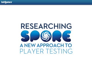 RESEARCHING

A NEW APPROACH TO
PLAYER TESTING
 