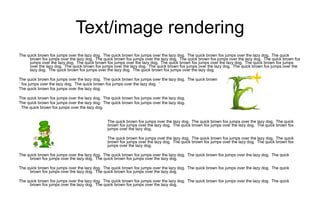 Text/image rendering ,[object Object],[object Object],[object Object],[object Object],[object Object],[object Object],[object Object],[object Object],[object Object],[object Object],[object Object],[object Object]