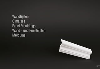 101
Wandlijsten
Cimaises
Panel Mouldings
Wand - und Friesleisten
Molduras
 