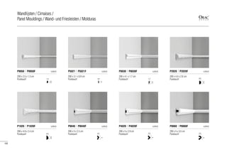200 x 2,5 x 1,3 cm
Purotouch®
P9050 | P9050F LUXXUS
1,3
2,5
200 x 3,1 x 0,9 cm
Purotouch®
P5021 | P5021F LUXXUS
0,9
3,1
200 x 5 x 2,5 cm
Purotouch®
P9040 | P9040F LUXXUS
2,5
5
200 x 5 x 3,5 cm
Purotouch®
P8060 | P8060F LUXXUS
3,5
5
200 x 5 x 2,9 cm
Purotouch®
P4020 | P4020F LUXXUS
2,9
5
200 x 4,4 x 2,6 cm
Purotouch®
P2020 | P2020F LUXXUS
2,6
4,4
200 x 4,9 x 2,4 cm
Purotouch®
P1020 | P1020F LUXXUS
2,4
4,9
200 x 4,1 x 1,7 cm
Purotouch®
P8030 | P8030F LUXXUS
1,7
4,1
102
Wandlijsten / Cimaises /
Panel Mouldings / Wand- und Friesleisten / Molduras
 