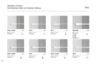 200 x 2,5 x 1,2 cm
Duropolymer®
PX103 | PX103F AXXENT
1,2
2,5
200 x 3,1 x 1 cm
Duropolymer®
PX116 AXXENT
200 x 3,5 x 1,5 cm
Duropolymer®
PX117 AXXENT
1,5
3,5
230 x 4 x 1 cm
Duropolymer®
DX162-2300 AXXENT
1
4
200 x 4 x 1,9 cm
Duropolymer®
PX120 | PX120F AXXENT
1,9
4
200 x 4 x 1,9 cm
Duropolymer®
PX131 AXXENT
1,9
4
200 x 4,7 x 0,8 cm
Duropolymer®
PX144 | PX144F AXXENT
0,8
4,7
1
3,1
200 x 4,7 x 0,8 cm
Duropolymer®
PX145 AXXENT
0,8
4,7
p. 129
106
Wandlijsten / Cimaises /
Panel Mouldings / Wand- und Friesleisten / Molduras
 