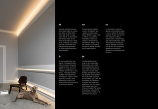 118
es
La iluminación indirecta
aporta una atmósfera cálida
y crea un efecto de amplitud
espacial. Ya sea una ilumina-
ción rectilínea o difusa,
desde arriba o desde abajo,
una cosa queda clara: realza
la arquitectura del espacio
interior. Además, la ilumina-
ción de los LED compactos
garantiza una solución
duradera y energéticamente
eficiente.
de
Indirekte Beleuchtung
sorgt für eine besondere
Atmosphäre und schafft
einen zusätzlichen räumli-
chen Effekt. Von linear bis
organisch, mit auf- oder
abwärts strahlendem Licht:
der gesamte Raum gewinnt
durch das Spiel von Licht
und Schatten. Und Dank der
kompakten LED-Beleuch-
tung sind eine hohe Ener-
gieeffizienz und eine lange
Lebensdauer garantiert.
Eines ist in jedem Fall sicher:
Beleuchtung unterstreicht
die Architektur, Farben und
Oberflächenstrukturen.
en
Indirect lighting imparts
a warm atmosphere and
creates an extra spatial
effect. Whether tautly linear
or diffuse, as uplight or
downlight, one thing is
certain: it enhances the
architecture. What's more,
the compact LED lighting
ensures an energy-efficient
and durable solution.
fr
Incontournable pour l'am-
biance, l'éclairage indirect
crée une illusion d'espace
supplémentaire. Qu'il soit
linéaire ou organique, à lu-
minosité vers le bas ou vers
le haut, l'éclairage indirect
souligne indubitablement
l'architecture. Grâce à l'éclai-
rage LED compact, vous
disposez en outre d'une
solution économique dont la
longévité est garantie.
nl
Indirecte verlichting is een
echte sfeermaker en creëert
een extra ruimtelijk effect.
Van lineair strak tot orga-
nisch, als up- of downlighter,
één ding is zeker: ze ver-
sterkt de architectuur. Dank-
zij de compacte LED-verlich-
ting heb je bovendien een
energiezuinige oplossing
en is een lange levensduur
gegarandeerd.
 