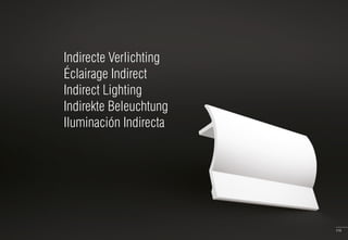 119
Indirecte Verlichting
Éclairage Indirect
Indirect Lighting
Indirekte Beleuchtung
Iluminación Indirecta
 
