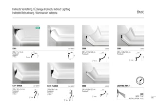 200 x 11 x 14 cm
Purotouch®
Designed by
Ulf Moritz
C991 ULF MORITZ
200 x 28 x 7 cm
Purotouch®
Designed by
Ulf Moritz
C372 FLUXUS ULF MORITZ
200 x 18,5 x 5,8 cm
Purotouch®
Designed by
Ulf Moritz
C371 SHADE ULF MORITZ
5,8
18,5
=19
7
28
=28,4
14
11
=17,8
14
11
200 x 10,3 x 10,3 cm
Purotouch®
C902 LUXXUS
=14,2
10,3
10,3
200 x 14,8 x 12,4 cm
Purotouch®
C901 LUXXUS
12,4
14,8
=19,2
200 x 17,1 x 14,6 cm
Purotouch®
C900 LUXXUS
14,6
17,1
=21,8
LIGHTING TIPS !
LED
INFO: P152
INSTALLATION: P153
FORPE
RFECT INSTAL
LATION
pg.
150-151
NEW
125
Indirecte Verlichting / Éclairage Indirect / Indirect Lighting
Indirekte Beleuchtung / Iluminación Indirecta
 