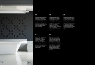 126
es
Escuche a su imaginación.
¿Está buscando un resulta-
do sobrio y señorial para un
interior clásico, un acabado
elegante y moderno para
una casa contemporánea o
un efecto ecléctico en 3D?
El potencial ilimitado de
estos ornamentos consigue
que cada habitación sea
única.
de
Lassen Sie Ihrer Fantasie
freien Lauf. Stilvoll und pu-
ristisch in einer klassischen
Einrichtung, geradlinig und
zeitgenössisch in einer mo-
dernen Wohnung oder lieber
eine ausgefallene 3D-Gestal-
tung? Dank der unzähligen
Anwendungsmöglichkeiten
dieser Ornamente lässt
sich jeder Raum einzigartig
gestalten.
en
Follow your imagination.
Understated and dignified
classic interiors, can be
created with our Deco
elements. The sleek, modern
designs suit contemporary
homes, by adding a
dramatic 3D form? The
elements of these ornaments
allow considerable
opportunities to personalize
any room.
fr
Donnez libre cours à votre
imagination. Sobres et
dignes dans un intérieur
classique, contempo-
rains dans une habitation
moderne ou plutôt un
résultat 3D éclectique ? Ces
ornements aux applications
infinies rendent chaque
pièce unique.
nl
Laat je verbeelding spreken.
Ingetogen en waardig in
een klassiek interieur, strak
en modern in een heden-
daagse woning of liever een
eclectisch 3D-resultaat? De
eindeloze toepassingen met
deze ornamenten maken
elke ruimte uniek.
 