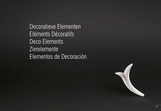 127
Decoratieve Elementen
Eléments Décoratifs
Deco Elements
Zierelemente
Elementos de Decoración
 
