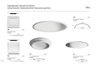 59,5 x 59,5 x 4,3 cm
Purotouch®
F30 LUXXUS
34 x max. diam. 133,5 cm
Purotouch®
11,2 x max. diam. 90 cm
Purotouch®
9,5 x max. diam. 74,5 cm
Purotouch®
F12
F10 F11
LUXXUS
LUXXUS LUXXUS
59,5 x 59,5 x 6,6 cm
Purotouch®
F31 LUXXUS
59,5 cm
4,3 cm
59,5 cm
6,6 cm
11,2 cm
ø 63 cm
ø 90 cm
ø 114 cm
ø 133,5 cm
ø 124 cm
34 cm
ø 63 cm
ø 68,5 cm
9,5 cm
ø 74,5 cm
140
Plafonddecoratie / Décoration de Plafonds /
Ceiling Ornaments / Deckenzierelemente / Decoraciones para Techo
 