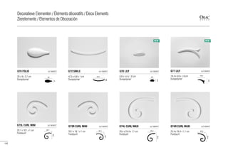25,4 x 24,4 x 1,1 cm
Purotouch®
G74R CURL MAXI ULF MORITZ
25,4
24,4
19,4 x 8,8 x 1,8 cm
Duropolymer®
G77 LILY	 ULF MORITZ
8,8 x 4,4 x 1,9 cm
Duropolymer®
G78 LILY	 ULF MORITZG70 FOLIO ULF MORITZ
20
9
G72 SMILE ULF MORITZ
20,1 x 18,1 x 1 cm
Purotouch®
G73L CURL MINI ULF MORITZ
20,1
18,1
20,1 x 18,1 x 1 cm
Purotouch®
G73R CURL MINI	 ULF MORITZ
20,1
18,1
25,4 x 24,4 x 1,1 cm
Purotouch®
G74L CURL MAXI ULF MORITZ
25,4
24,4
42,5 x 6,8 x 1 cm
Duropolymer®
20 x 9 x 2,7 cm
Duropolymer®
42,5
6,8
4,4
8,8
8,8
19,4
NEW NEW
142
Decoratieve Elementen / Éléments décoratifs / Deco Elements
Zierelemente / Elementos de Décoración
 