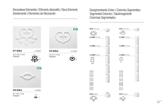 3 x K4002 (H 72 cm)
4 x K4002 (H 72 cm)
5 x K4002 (H 72 cm)
K4132 (H 21,5 cm)
K4122 (H 40cm)
K4132+3xK4002+K4122=274cmHmax
K4132+4xK4002+K4122=345cmHmax
K4132+5xK4002+K4122=416cmHmax
3 x K4001 (H 72 cm)
4 x K4001 (H 72 cm)
5 x K4001 (H 72 cm)
K4131 (H 21,5 cm)
K4121 (H 40 cm)
K4131+3xK4001+K4121=274cmHmax
K4131+4xK4001+K4121=345cmHmax
K4131+5xK4001+K4121=416cmHmax
Ø 35
Ø 29,8
Ø32
48,5
48,5
24,3
32
29,8
35
29
46,6
23,3
Ø29
46,6
19,3
42,2 x 35 x 1,5 cm
Purotouch®
G71 SCALA ULF MORITZ
42,2
35
27 x 21 x 1,4 cm
Purotouch®
G75 SCALA ULF MORITZ
21
27
8 x 17,8 x 1,5 cm
Purotouch®
G76 SCALA ULF MORITZ
17,8
8
NEW
NEW
143
Decoratieve Elementen / Éléments décoratifs / Deco Elements
Zierelemente / Elementos de Décoración
Gesegmenteerde Zuilen / Colonnes Segmentées
Segmented Columns / Säulensegmente
Columnas Segmentados
 