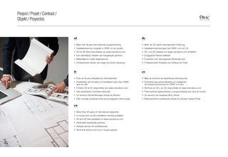 154
Project / Projet / Contract /
Objekt / Proyectos
es
• Más de 40 años de experiencia internacional
• Orientaciones personalizadas en instalación
de nuestros productos en ORAC e in situ
• Archivos en 2D y en 3D disponibles en www.oracdecor.com
• Prescriptores apasionados y comprometidos por todo el mundo
• Un servicio de muestras fácil y fluido
• Asesoramiento profesional desde el principio hasta el final
de
• Mehr als 40 Jahre internationale Erfahrung
• Installationsschulungen bei ORAC und vor Ort
• 2D- und 3D-Dateien auf www.oracdecor.com erhältlich
• Engagierte Partner weltweit
• Einfacher und reibungsloser Musterservice
• Professionelle Hinweise von Anfang bis Ende
en
• More than 40 years of international expertise
• In house and on site installation training available
• 2D and 3D files available on www.oracdecor.com
• Dedicated worldwide partners
• Sample service for professionals
• Technical advice from our in house experts
fr
• Plus de 40 ans d'expérience internationale
• Possibilités de formation à l'installation tant chez ORAC
	 que sur site
• Fichiers 2D et 3D disponibles sur www.oracdecor.com
• Des partenaires mondiaux dévoués
• Un service d'échantillonage simple et efficace
• Des conseils professionnels accompagnant votre projet
nl
• Meer dan 40 jaar internationale projectervaring
• Installatietraining mogelijk in ORAC en op locatie
• 2D en 3D-files beschikbaar op www.oracdecor.com
• Een wereldwijd netwerk van toegewijde partners
• Makkelijke en vlotte stalenservice
• Professioneel advies van begin tot einde uitvoering
 