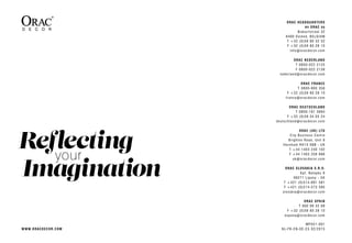 MP041-001
NL-FR-EN-DE-ES 02/2015
ORAC HEADQUARTERS
NV ORAC SA
Biekor fstraat 32
8400 Ostend, BELGIUM
T +32 (0)59 80 32 52
F +32 (0)59 80 28 10
info@oracdecor.com
ORAC NEDERLAND
T 0800-022 2125
F 0800-022 2138
nederland@oracdecor.com
ORAC FRANCE
T 0800-900 358
F +32 (0)59 80 28 10
france@oracdecor.com
ORAC DEUTSCHLAND
T 0800-181 3694
F +32 (0)59 34 05 24
deutschland@oracdecor.com
ORAC (UK) LTD
City Business Centre
Brighton Road, Unit 8
Horsham RH13 5BB - UK
T +44 1403 240 102
F +44 1403 258 686
uk@oracdecor.com
ORAC SLOVAKIA S.R.O.
Kpt. Nalepku 6
08271 Lipany - SK
T +421 (0)514-891 581
F +421 (0)514-573 595
slovakia@oracdecor.com
ORAC SPAIN
T 900 99 32 89
F +32 (0)59 80 28 10
espana@oracdecor.com
WWW.ORACDECOR.COM
 
